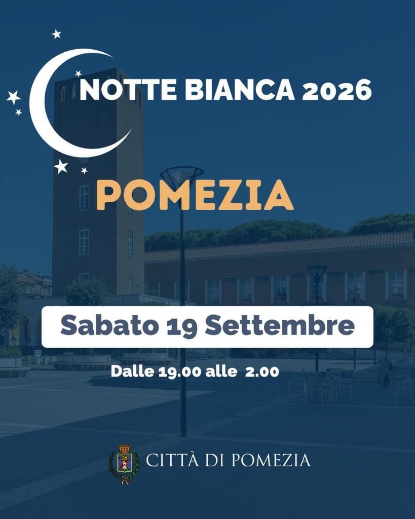 Manifesto ufficiale Notte Bianca 2026 della Città di Pomezia: sabato 19 settembre, dalle 19.00 alle 2.00